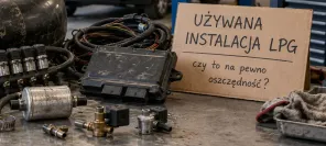 Używana instalacja LPG? Tania przekładka może skończyć się choćby zarzutami